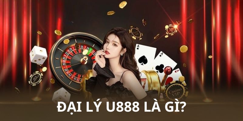 Khái niệm đại lý U888